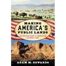 Making America's Public Lands: The Contested History of Conservation on Federal Lands
