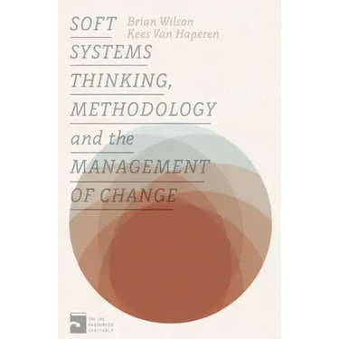Soft Systems Thinking, Methodology and the Management of Change