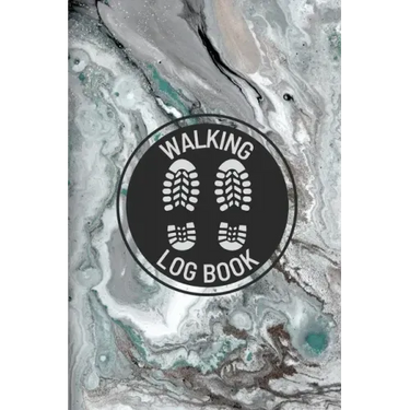 Walking Log Book: Walkers Journal, Planner To Record Daily Walks, Track Distance, Time, Steps and Goals, Personal Walking Diary