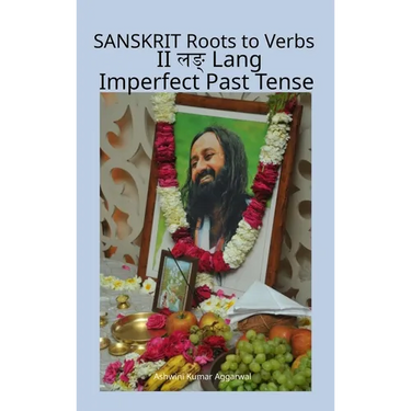 Sanskrit Roots to Verbs II Lang Imperfect Past Tense