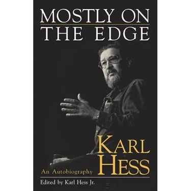 Mostly on the Edge: Karl Hess, an Autobiography