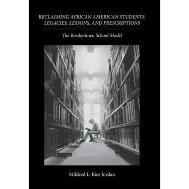 Reclaiming African American Students: Legacies, Lessons, and Prescriptions: The Bordentown School Model