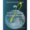 The Sun and Moon Events the Ancients Witnessed: A Study of the Alignment of Archaeological Monuments with the Sun and Moon in Antiquity Resulted in a