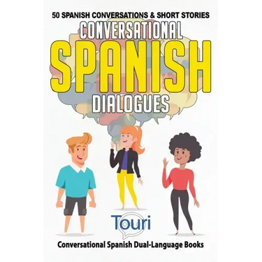 Conversational Spanish Dialogues: 50 Spanish Conversations and Short Stories