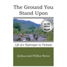 The Ground You Stand Upon: Life of a Skytrooper in Vietnam