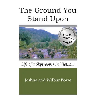 The Ground You Stand Upon: Life of a Skytrooper in Vietnam
