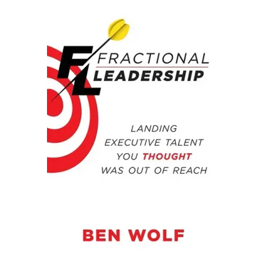 Fractional Leadership: Landing Executive Talent You Thought Was Out of Reach