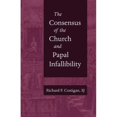 The Consensus of the Church and Papal Infallibility