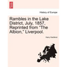 Rambles in the Lake District, July, 1857, Reprinted from "The Albion," Liverpool.