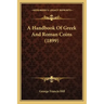 A Handbook of Greek and Roman Coins (1899)