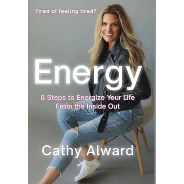 Energy: 8 Steps to Energize Your Life from the Inside Out