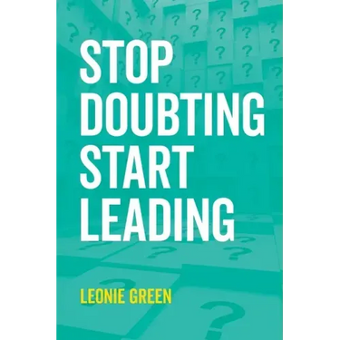 Stop Doubting, Start Leading: Your own unique way