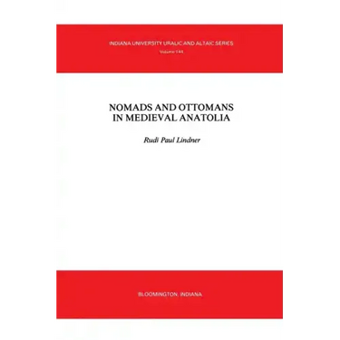 Nomads and Ottomans in Medieval Anatolia