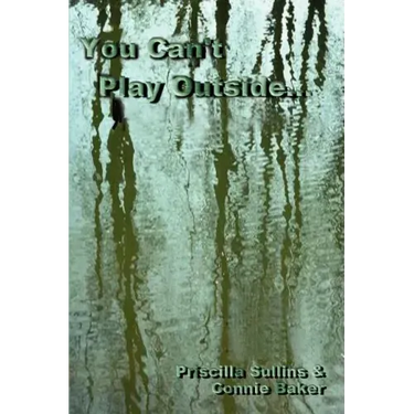 You Can't Play Outside . . .