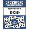 Crossword Puzzle Book For Adults: Crossword Puzzle Book For Adults Who Were Born In 1930 With 150 Puzzles