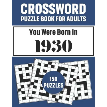 Crossword Puzzle Book For Adults: Crossword Puzzle Book For Adults Who Were Born In 1930 With 150 Puzzles