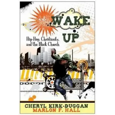 Wake Up: Hip-Hop, Christianity, and the Black Church