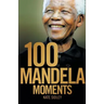 100 Mandela Moments
