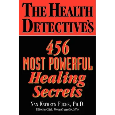 The Health Detective's 456 Most Powerful Healing Secrets