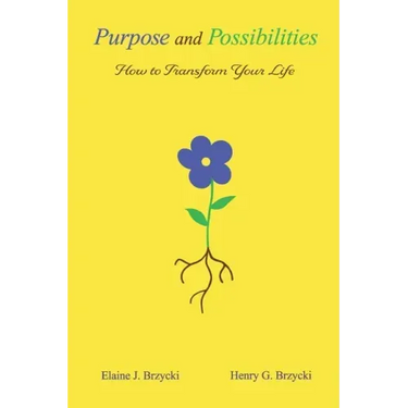 Purpose and Possibilities: How to Transform Your Life