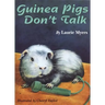 Guinea Pigs Don't Talk