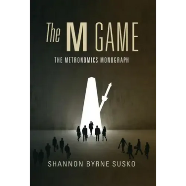 The M Game: The Metronomics Monograph