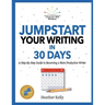 Jumpstart Your Writing in 30 Days: A Step-By-Step Guide to Becoming a More Productive Writer