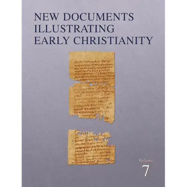 New Documents Illustrating Early Christianity, 7: A Review of the Greek Inscriptions and Papyri Published in 1982-83