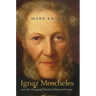 Ignaz Moscheles and the Changing World of Musical Europe