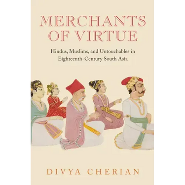 Merchants of Virtue: Hindus, Muslims, and Untouchables in Eighteenth-Century South Asia