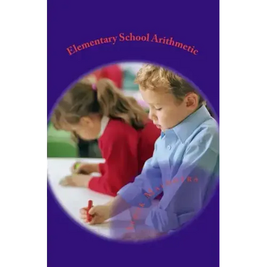Elementary School Arithmetic: For seven to eight year olds
