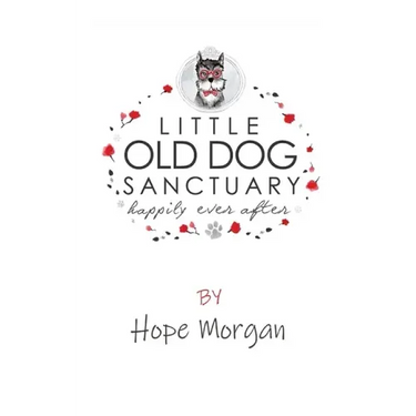 Little Old Dog Sanctuary - Happily Ever After