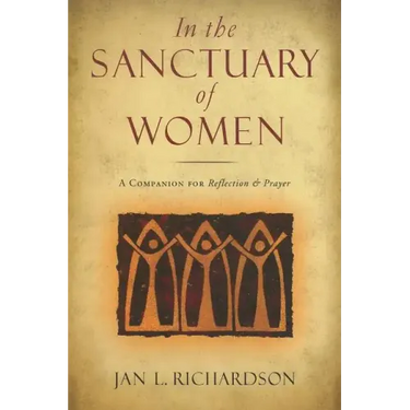 In the Sanctuary of Women: A Companion for Reflection and Prayer