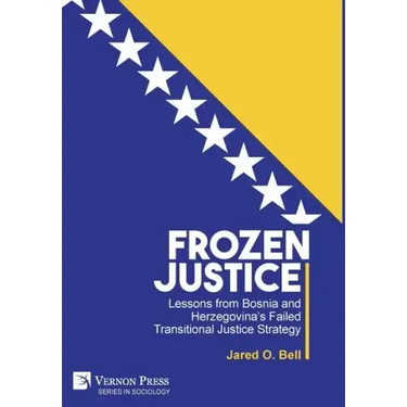 Frozen Justice: Lessons from Bosnia and Herzegovina's Failed Transitional Justice Strategy