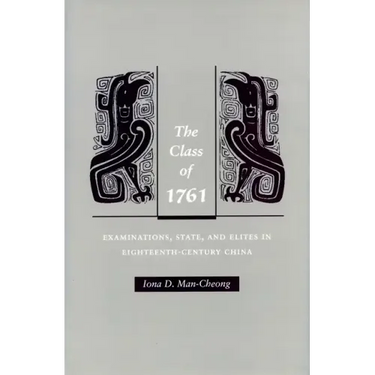 The Class of 1761: Examinations, State, and Elites in Eighteenth-Century China