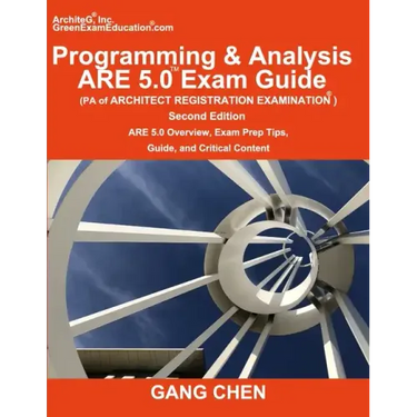 Programming & Analysis (PA) ARE 5.0 Exam Guide (Architect Registration Examination), 2nd Edition: ARE 5.0 Overview, Exam Prep Tips, Guide, and Critica