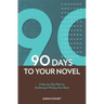 90 Days to Your Novel: A Day-By-Day Plan for Outlining & Writing Your Book