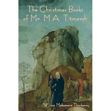 The Christmas Books of Mr. M.A. Titmarsh
