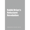 Rabbi Brian's Reluctant Revelation