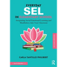 Everyday Sel in Elementary School: Integrating Social Emotional Learning and Mindfulness Into Your Classroom