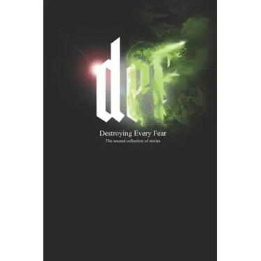 DEF - Destroying Every Fear: The Second Collection of stories