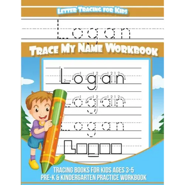 Letter Tracing for Kids Logan Trace my Name Workbook: Tracing Books for Kids ages 3 - 5 Pre-K & Kindergarten Practice Workbook