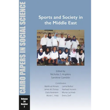 Sports and Society in the Middle East: Cairo Papers in Social Science Vol. 34, No. 2