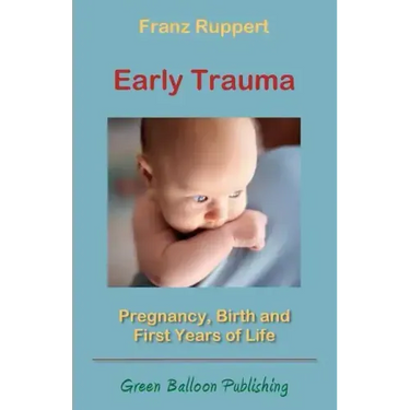 Early Trauma: Pregnancy, Birth and First Years of Life