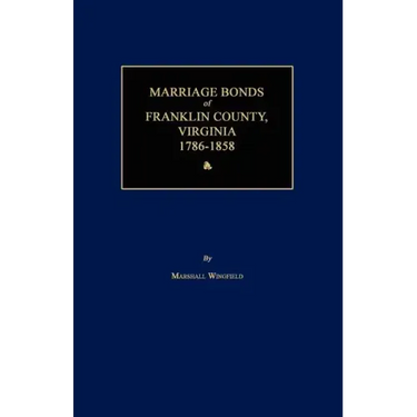 Marriage Bonds of Franklin County, Virginia 1786-1858