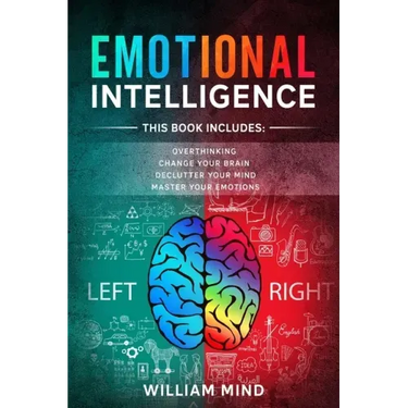 Emotional Intelligence: Change Your Life And Own Your Mind - 4 Books In 1 - Overthinking, Change Your Brain, Declutter Your Mind, Master Your Emotions