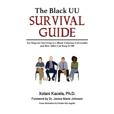 The Black UU Survival Guide: Ten Steps For Surviving as a Black Unitarian Universalist and How Allies Can Keep it 100