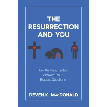 The Resurrection and You: How the Resurrection Answers Your Biggest Questions