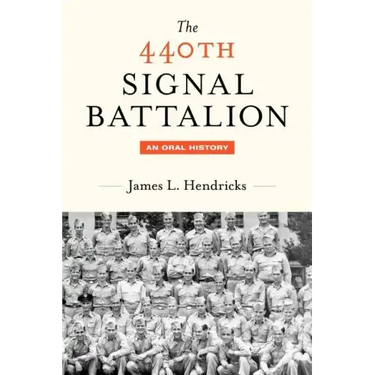 The 440th Signal Battalion: An Oral History