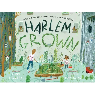 Harlem Grown: How One Big Idea Transformed a Neighborhood